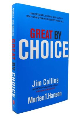  Great by Choice: Uncertainty, Chaos, and Luck - Why Some Thrive Despite Them All!